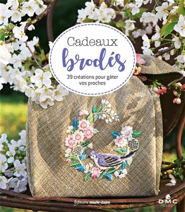 Cadeaux brodés - 39 créations pour gâter vos proches