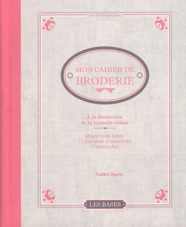 Mon cahier de broderie : À la découverte de la broderie ruban