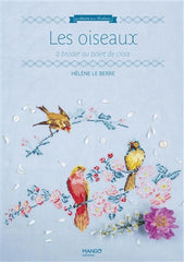Les oiseaux à broder au point de croix - Hélène Le Berre